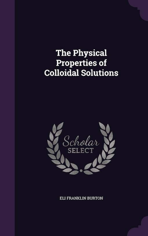 Front cover_The Physical Properties of Colloidal Solutions