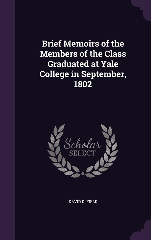 Front cover_Brief Memoirs of the Members of the Class Graduated at Yale College in September, 1802