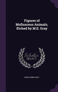 Front cover_Figures of Molluscous Animals, Etched by M.E. Gray