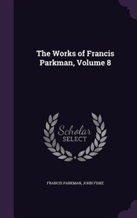 Front cover_The Works of Francis Parkman, Volume 8