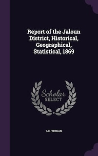 Couverture_Report of the Jaloun District, Historical, Geographical, Statistical, 1869