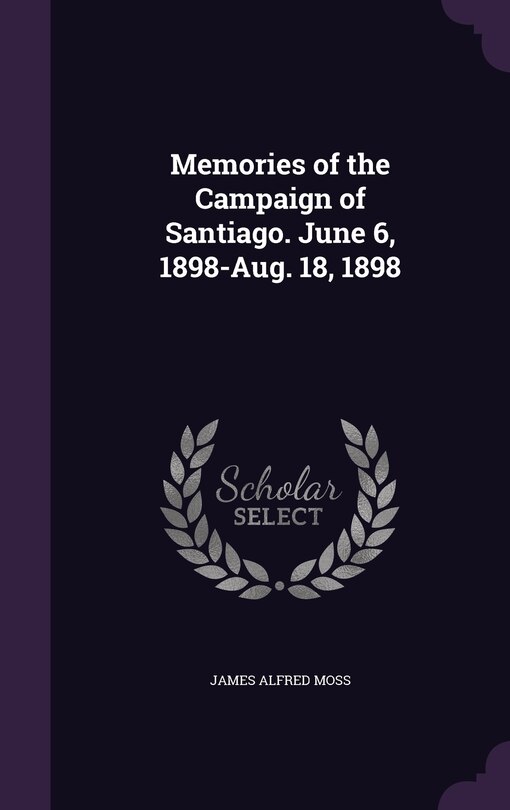 Couverture_Memories of the Campaign of Santiago. June 6, 1898-Aug. 18, 1898