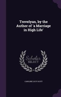 Couverture_Trevelyan, by the Author of 'a Marriage in High Life'