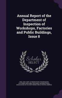 Couverture_Annual Report of the Department of Inspection of Workshops, Factories and Public Buildings, Issue 8