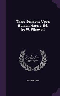 Couverture_Three Sermons Upon Human Nature. Ed. by W. Whewell