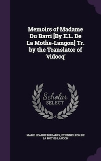 Front cover_Memoirs of Madame Du Barri [By E.L. De La Mothe-Langon] Tr. by the Translator of 'vidocq'