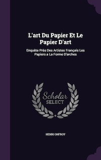 L'art Du Papier Et Le Papier D'art: Enquête Près Des Artistes Français Les Papiers a La Forme D'arches