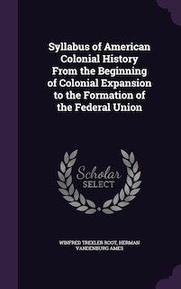 Front cover_Syllabus of American Colonial History From the Beginning of Colonial Expansion to the Formation of the Federal Union