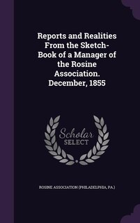 Reports and Realities From the Sketch-Book of a Manager of the Rosine Association. December, 1855