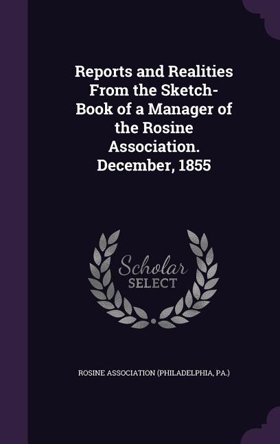 Reports and Realities From the Sketch-Book of a Manager of the Rosine Association. December, 1855