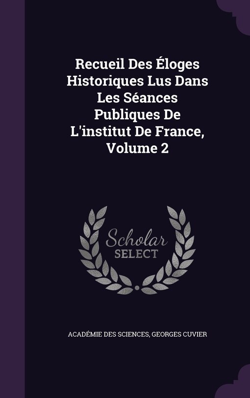Front cover_Recueil Des Éloges Historiques Lus Dans Les Séances Publiques De L'institut De France, Volume 2