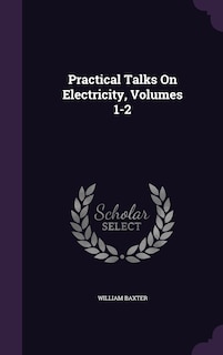 Front cover_Practical Talks On Electricity, Volumes 1-2