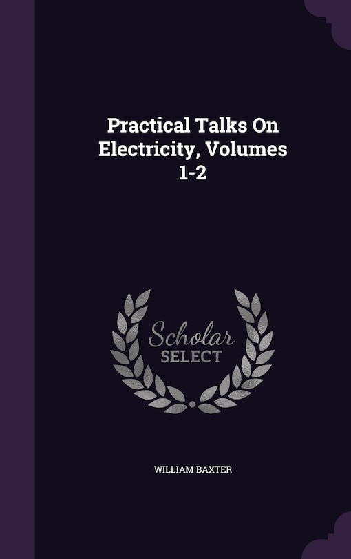 Front cover_Practical Talks On Electricity, Volumes 1-2