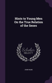 Front cover_Hints to Young Men On the True Relation of the Sexes