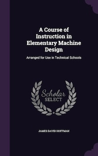 Front cover_A Course of Instruction in Elementary Machine Design