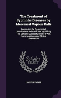 Front cover_The Treatment of Syphilitic Diseases by Mercurial Vapour Bath