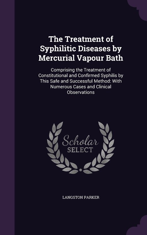 Front cover_The Treatment of Syphilitic Diseases by Mercurial Vapour Bath