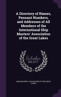 Front cover_A Directory of Names, Pennant Numbers, and Addresses of All Members of the International Ship Masters' Association of the Great Lakes