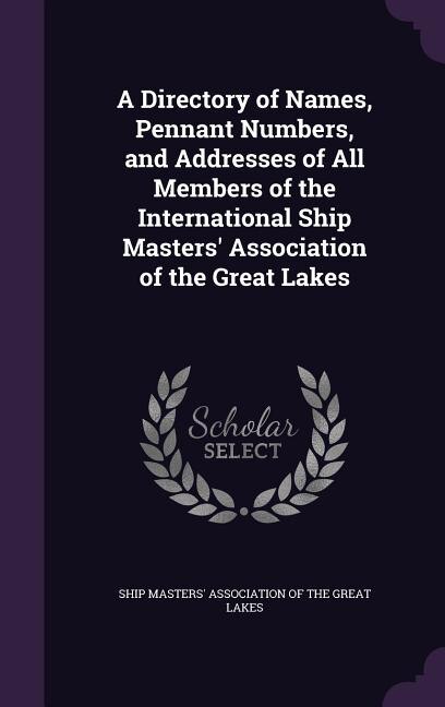 Front cover_A Directory of Names, Pennant Numbers, and Addresses of All Members of the International Ship Masters' Association of the Great Lakes