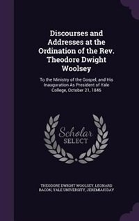 Front cover_Discourses and Addresses at the Ordination of the Rev. Theodore Dwight Woolsey