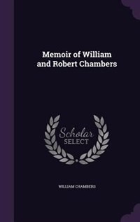 Front cover_Memoir of William and Robert Chambers