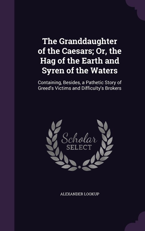 Couverture_The Granddaughter of the Caesars; Or, the Hag of the Earth and Syren of the Waters