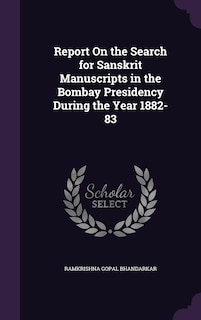 Couverture_Report On the Search for Sanskrit Manuscripts in the Bombay Presidency During the Year 1882-83