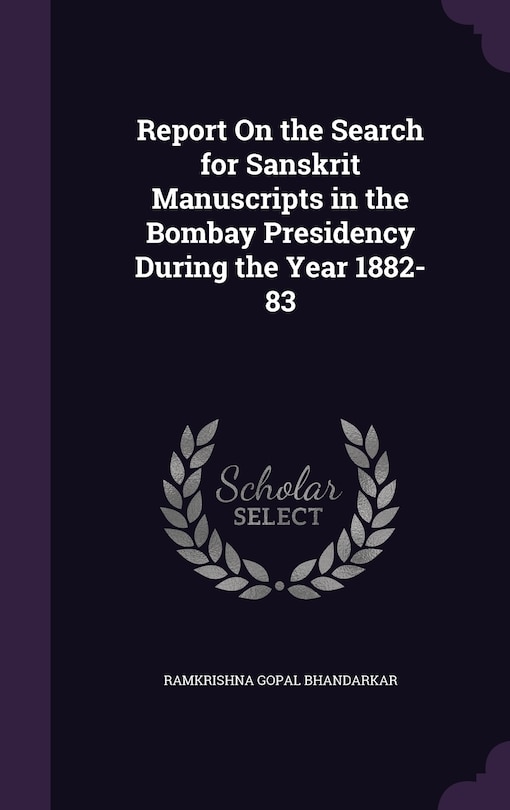 Couverture_Report On the Search for Sanskrit Manuscripts in the Bombay Presidency During the Year 1882-83