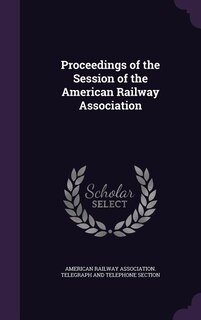 Front cover_Proceedings of the Session of the American Railway Association