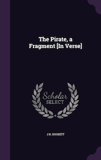 The Pirate, a Fragment [In Verse]