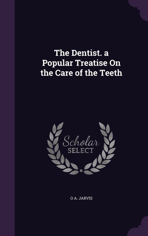 Front cover_The Dentist. a Popular Treatise On the Care of the Teeth