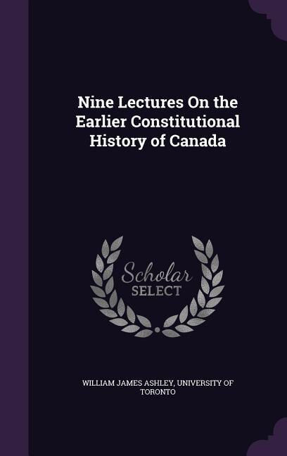 Couverture_Nine Lectures On the Earlier Constitutional History of Canada
