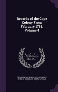 Front cover_Records of the Cape Colony From February 1793, Volume 4