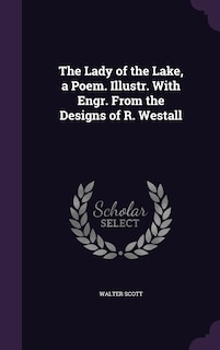 Front cover_The Lady of the Lake, a Poem. Illustr. With Engr. From the Designs of R. Westall