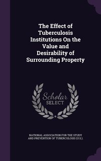 Front cover_The Effect of Tuberculosis Institutions On the Value and Desirability of Surrounding Property