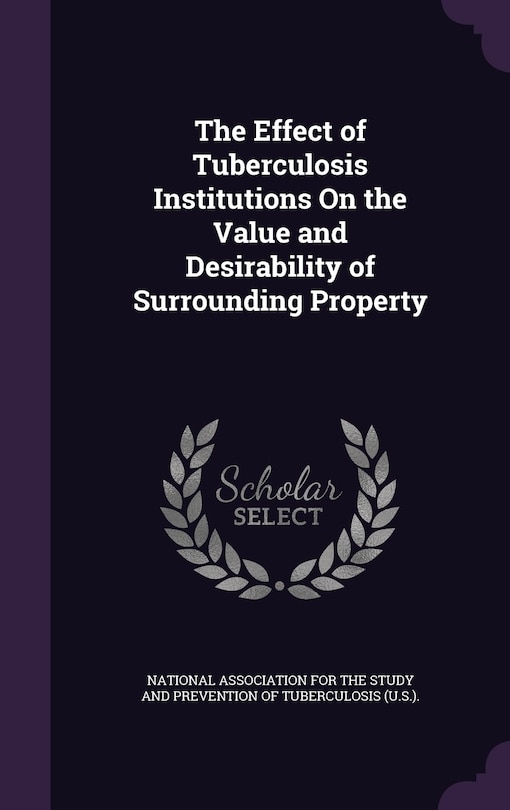 Front cover_The Effect of Tuberculosis Institutions On the Value and Desirability of Surrounding Property