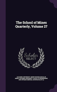Front cover_The School of Mines Quarterly, Volume 27