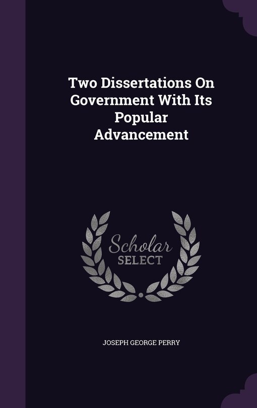 Couverture_Two Dissertations On Government With Its Popular Advancement