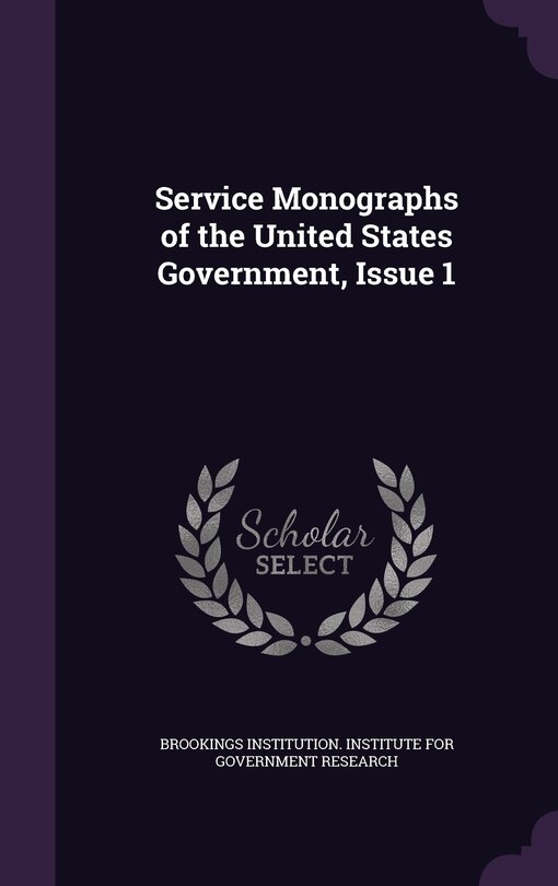 Front cover_Service Monographs of the United States Government, Issue 1