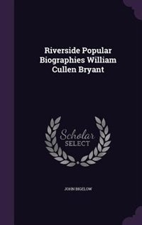 Front cover_Riverside Popular Biographies William Cullen Bryant