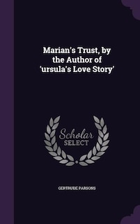 Front cover_Marian's Trust, by the Author of 'ursula's Love Story'