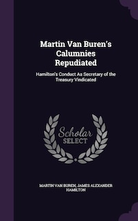 Couverture_Martin Van Buren's Calumnies Repudiated