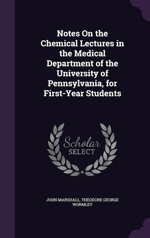 Front cover_Notes On the Chemical Lectures in the Medical Department of the University of Pennsylvania, for First-Year Students