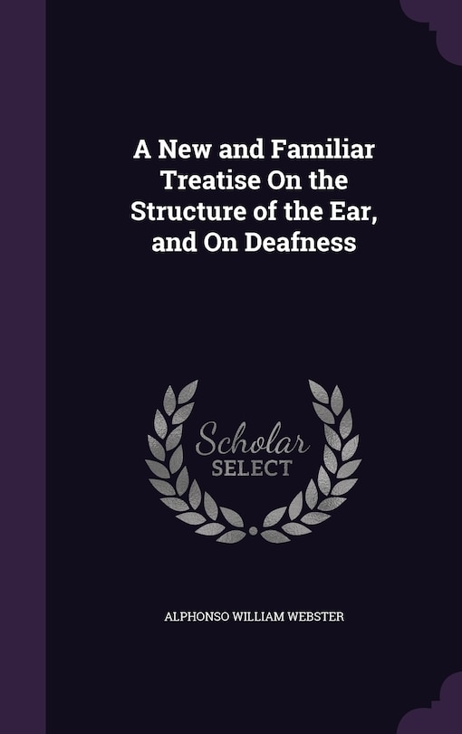 Couverture_A New and Familiar Treatise On the Structure of the Ear, and On Deafness