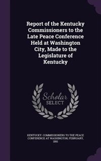 Front cover_Report of the Kentucky Commissioners to the Late Peace Conference Held at Washington City, Made to the Legislature of Kentucky