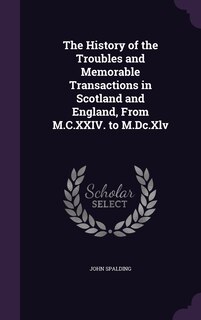 Front cover_The History of the Troubles and Memorable Transactions in Scotland and England, From M.C.XXIV. to M.Dc.Xlv