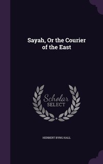 Front cover_Sayah, Or the Courier of the East