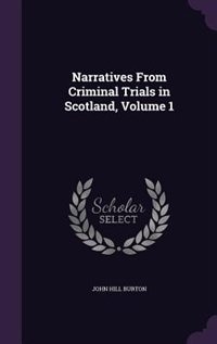 Couverture_Narratives From Criminal Trials in Scotland, Volume 1