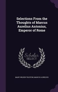 Front cover_Selections From the Thoughts of Marcus Aurelius Antonius, Emperor of Rome