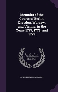 Couverture_Memoirs of the Courts of Berlin, Dresden, Warsaw, and Vienna, in the Years 1777, 1778, and 1779